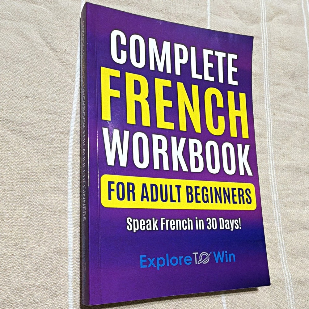 Explore To Win Complete French Workbook for Adult Beginners A1 Paperback French